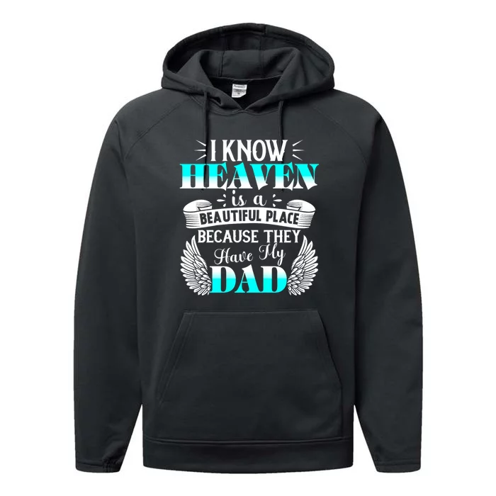 I Know Heaven Is A Beautiful Place Because They Have My Dad Performance Fleece Hoodie