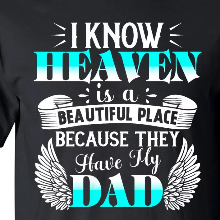 I Know Heaven Is A Beautiful Place Because They Have My Dad Tall T-Shirt