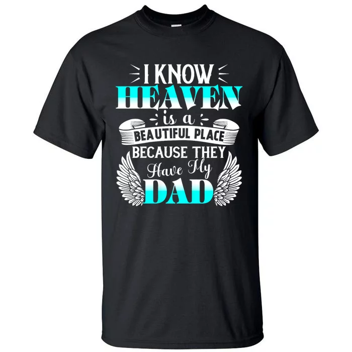 I Know Heaven Is A Beautiful Place Because They Have My Dad Tall T-Shirt