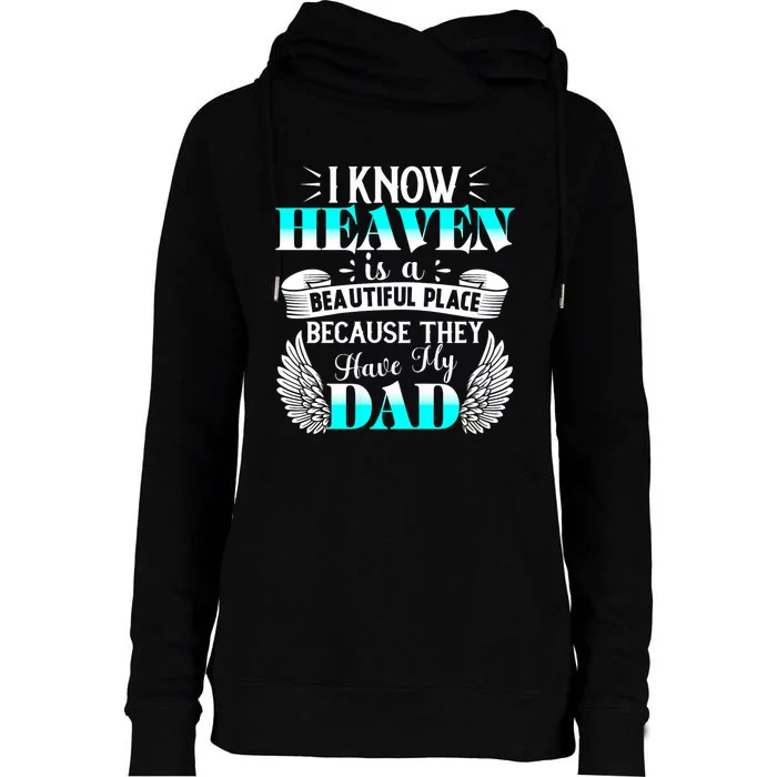 I Know Heaven Is A Beautiful Place Because They Have My Dad Womens Funnel Neck Pullover Hood