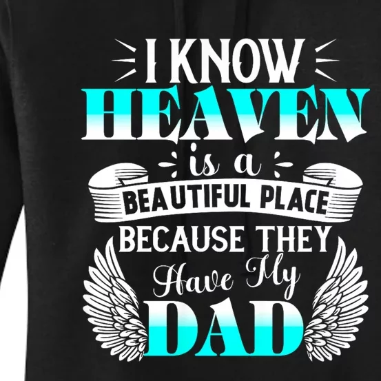 I Know Heaven Is A Beautiful Place Because They Have My Dad Women's Pullover Hoodie