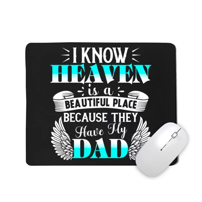 I Know Heaven Is A Beautiful Place Because They Have My Dad Mousepad