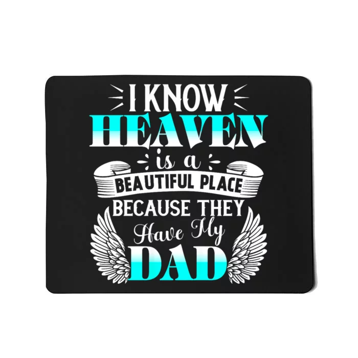 I Know Heaven Is A Beautiful Place Because They Have My Dad Mousepad