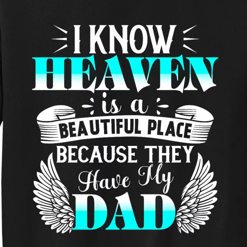 I Know Heaven Is A Beautiful Place Because They Have My Dad Tall Sweatshirt