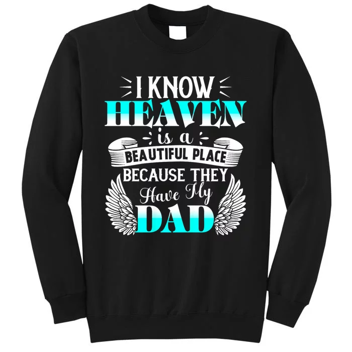 I Know Heaven Is A Beautiful Place Because They Have My Dad Tall Sweatshirt