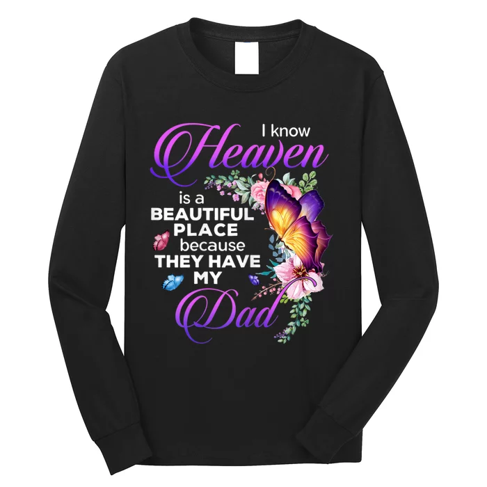 I Know Heaven Is A Beautiful Place Because They Have My Dad Long Sleeve Shirt