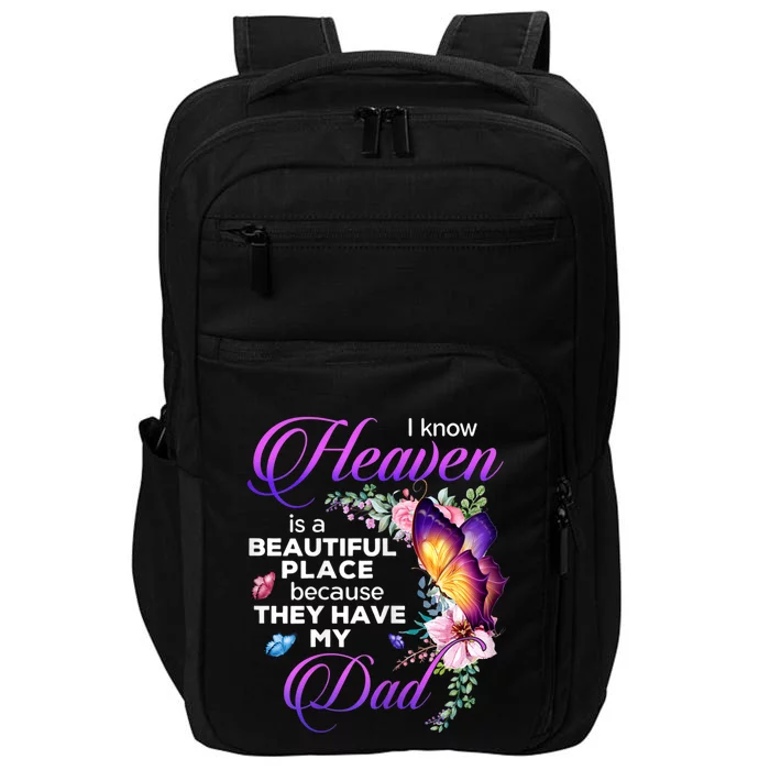 I Know Heaven Is A Beautiful Place Because They Have My Dad Impact Tech Backpack