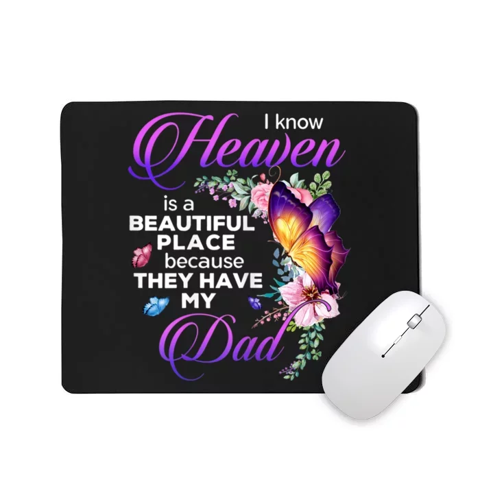 I Know Heaven Is A Beautiful Place Because They Have My Dad Mousepad