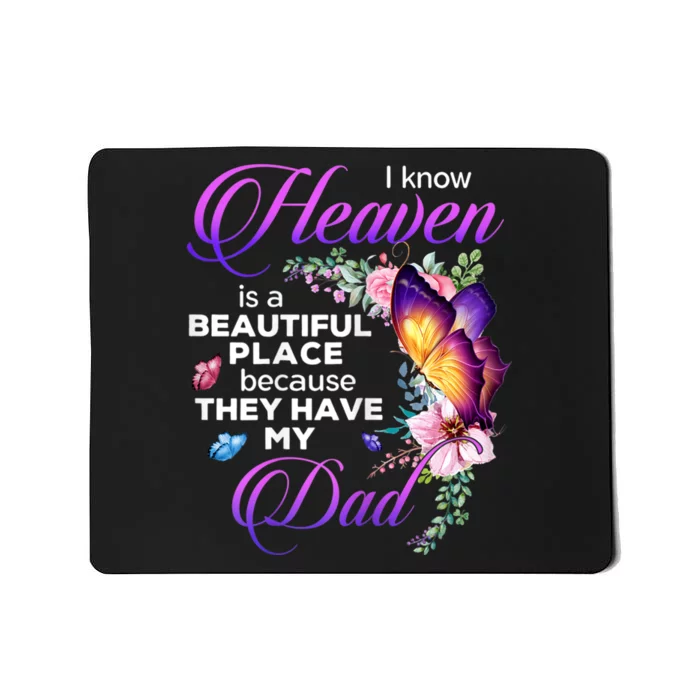 I Know Heaven Is A Beautiful Place Because They Have My Dad Mousepad