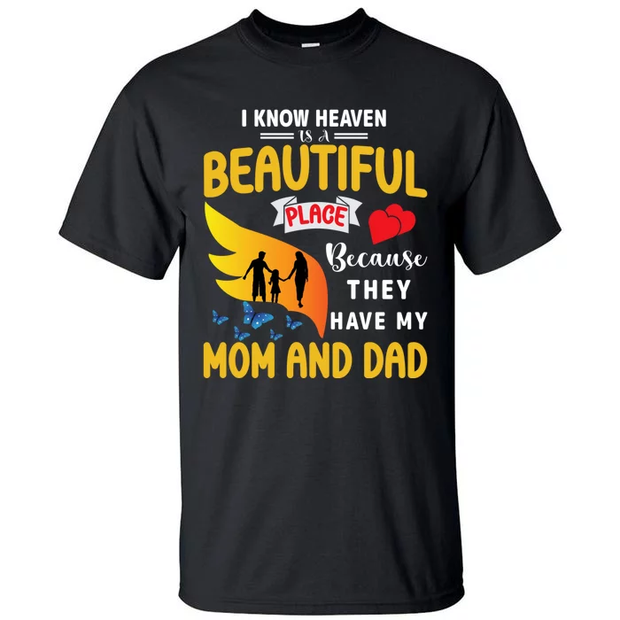 I Know Heaven Is A Beautiful Place They Have My Mom And Dad Tall T-Shirt