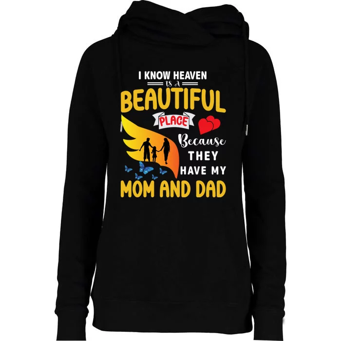 I Know Heaven Is A Beautiful Place They Have My Mom And Dad Womens Funnel Neck Pullover Hood