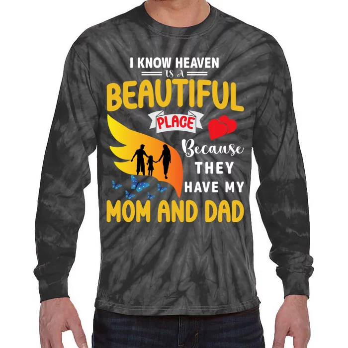 I Know Heaven Is A Beautiful Place They Have My Mom And Dad Tie-Dye Long Sleeve Shirt