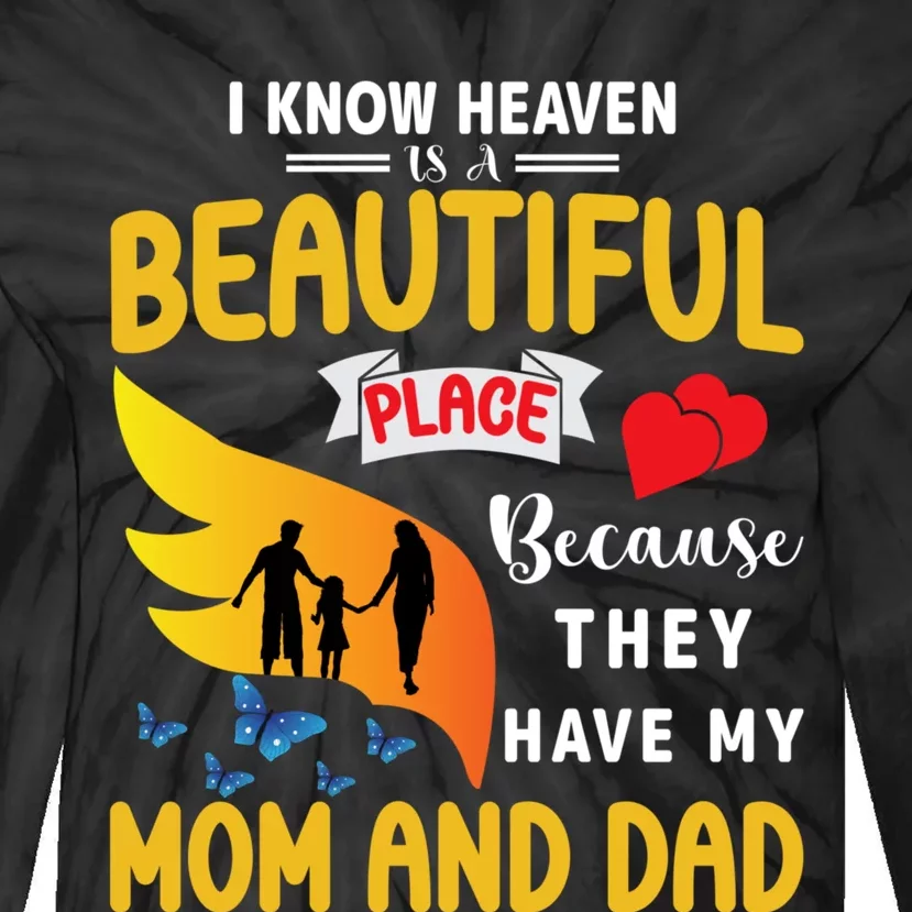 I Know Heaven Is A Beautiful Place They Have My Mom And Dad Tie-Dye Long Sleeve Shirt