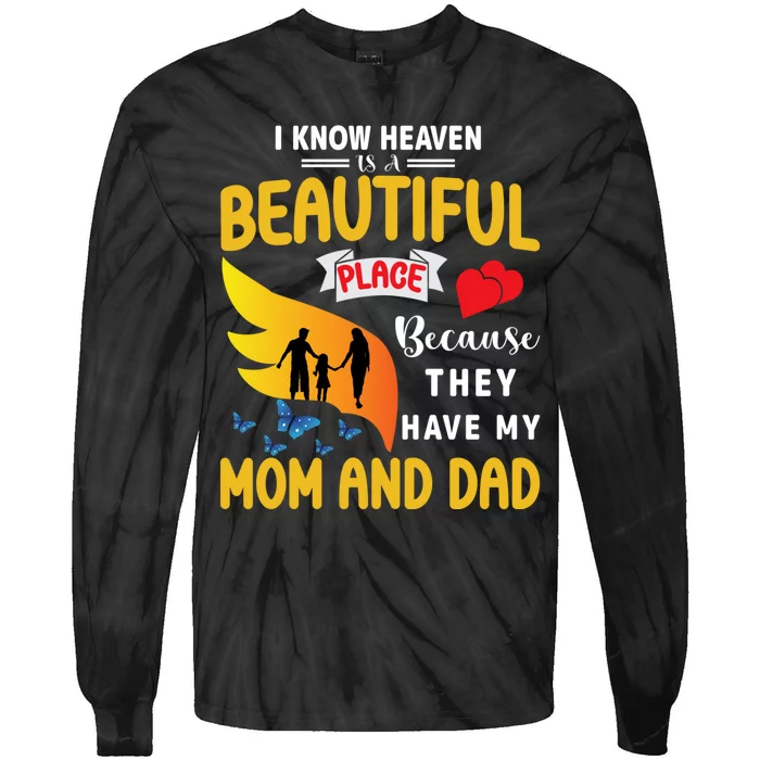 I Know Heaven Is A Beautiful Place They Have My Mom And Dad Tie-Dye Long Sleeve Shirt