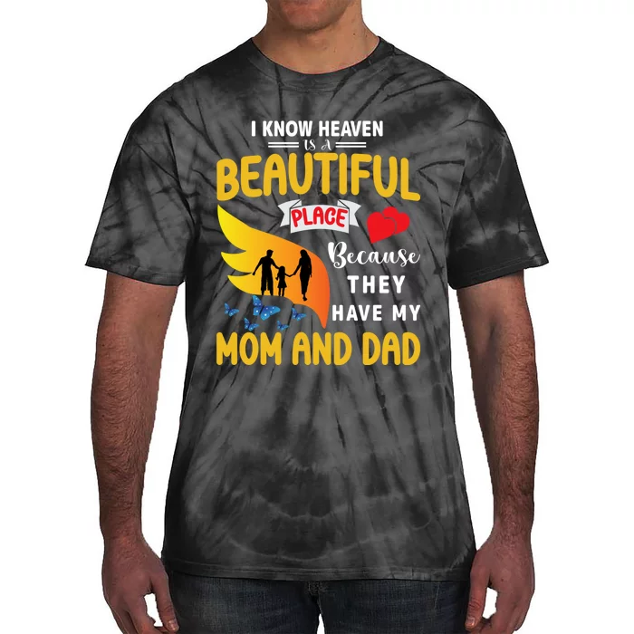 I Know Heaven Is A Beautiful Place They Have My Mom And Dad Tie-Dye T-Shirt