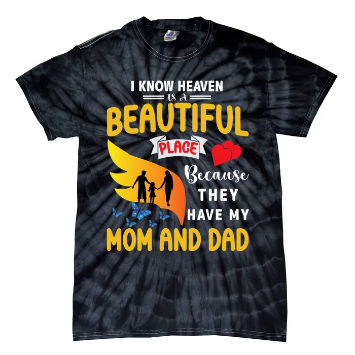 I Know Heaven Is A Beautiful Place They Have My Mom And Dad Tie-Dye T-Shirt