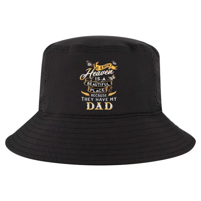 I Know Heaven Is A Beautiful Place Because They Have My Dad Cool Comfort Performance Bucket Hat