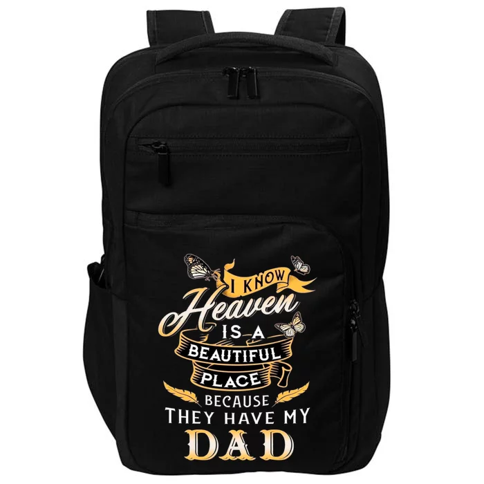 I Know Heaven Is A Beautiful Place Because They Have My Dad Impact Tech Backpack