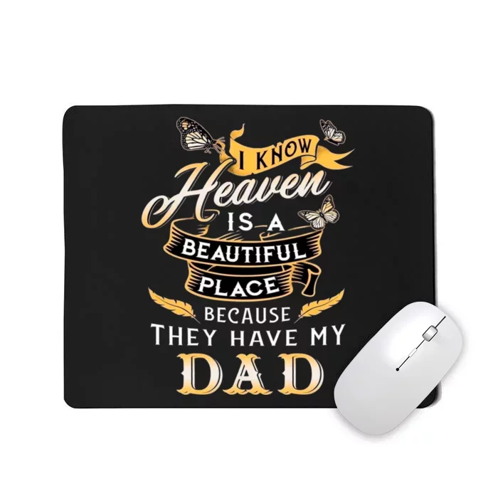 I Know Heaven Is A Beautiful Place Because They Have My Dad Mousepad