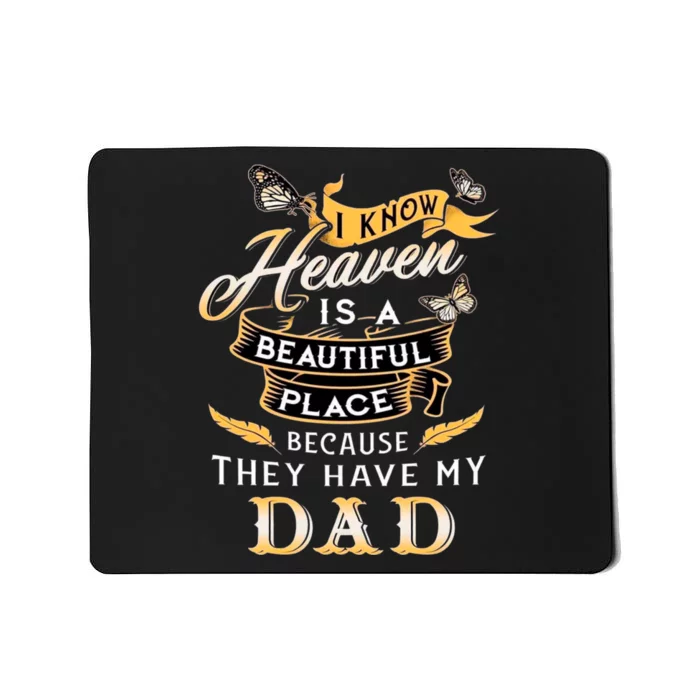 I Know Heaven Is A Beautiful Place Because They Have My Dad Mousepad