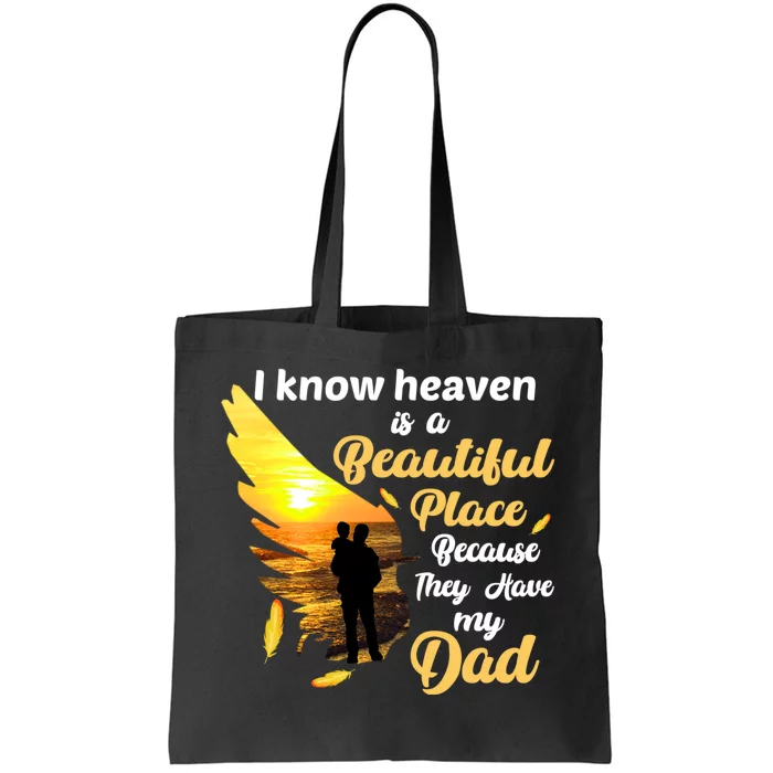 I Know Heaven Is A Beautiful Place Because They Have My Dad Tote Bag