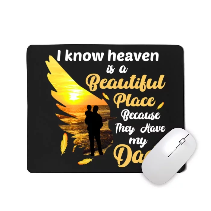 I Know Heaven Is A Beautiful Place Because They Have My Dad Mousepad