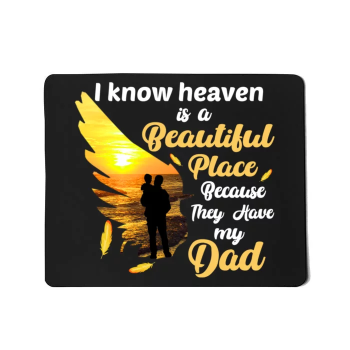 I Know Heaven Is A Beautiful Place Because They Have My Dad Mousepad