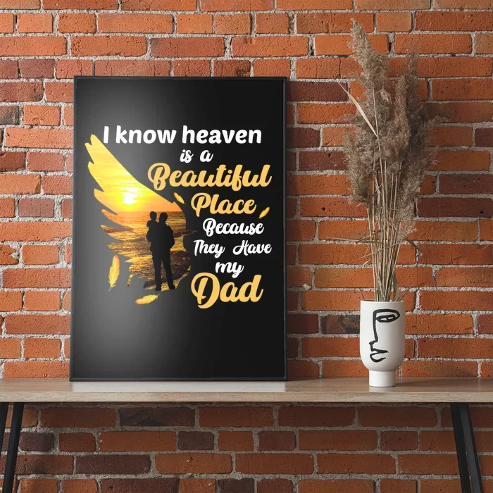 I Know Heaven Is A Beautiful Place Because They Have My Dad Poster