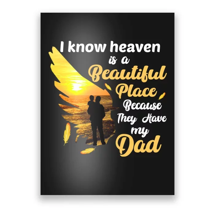 I Know Heaven Is A Beautiful Place Because They Have My Dad Poster