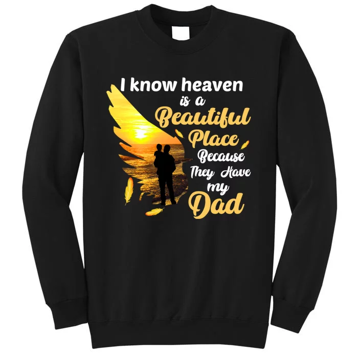 I Know Heaven Is A Beautiful Place Because They Have My Dad Tall Sweatshirt