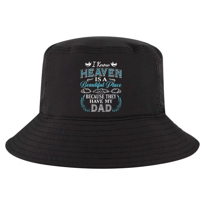 I Know Heaven Dad In Heaven Missing Dad Gift Father Cool Comfort Performance Bucket Hat