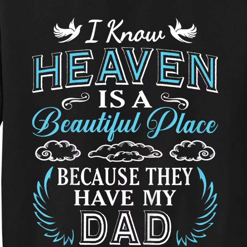 I Know Heaven Dad In Heaven Missing Dad Gift Father Tall Sweatshirt