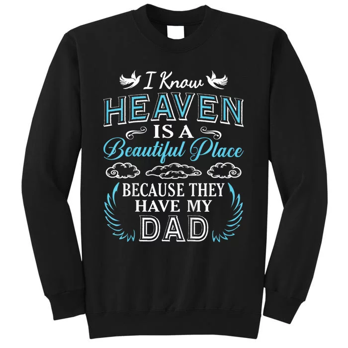 I Know Heaven Dad In Heaven Missing Dad Gift Father Tall Sweatshirt