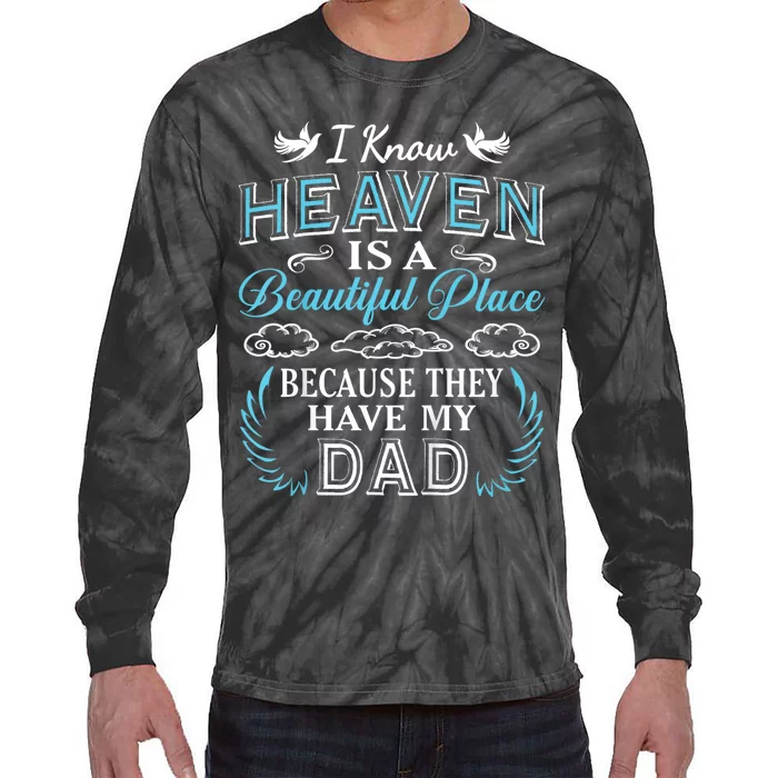 I Know Heaven Dad In Heaven Missing Dad Gift Father Tie-Dye Long Sleeve Shirt