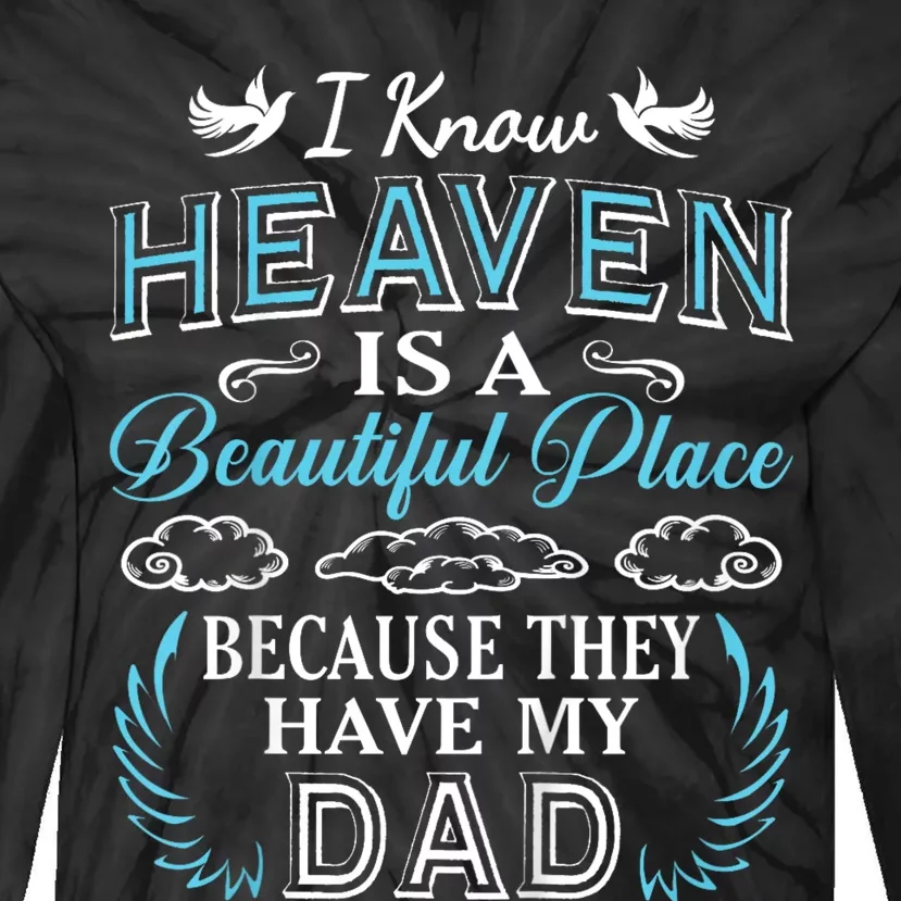 I Know Heaven Dad In Heaven Missing Dad Gift Father Tie-Dye Long Sleeve Shirt