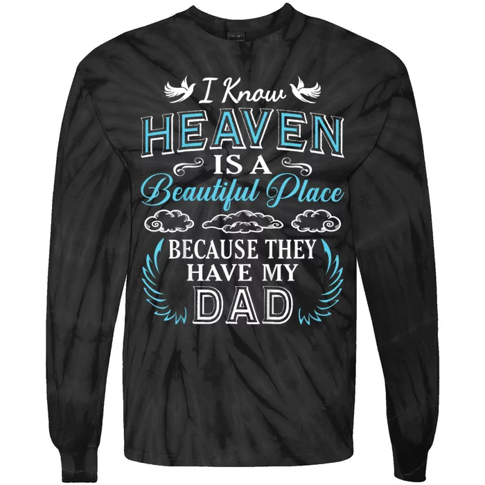 I Know Heaven Dad In Heaven Missing Dad Gift Father Tie-Dye Long Sleeve Shirt