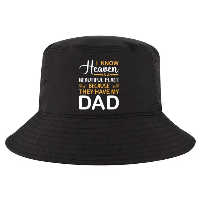 I Know Heaven Is A Beautiful Place Because They Have My Dad Cool Comfort Performance Bucket Hat