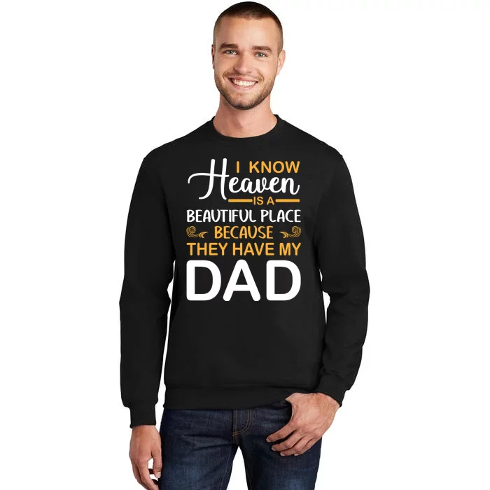 I Know Heaven Is A Beautiful Place Because They Have My Dad Tall Sweatshirt