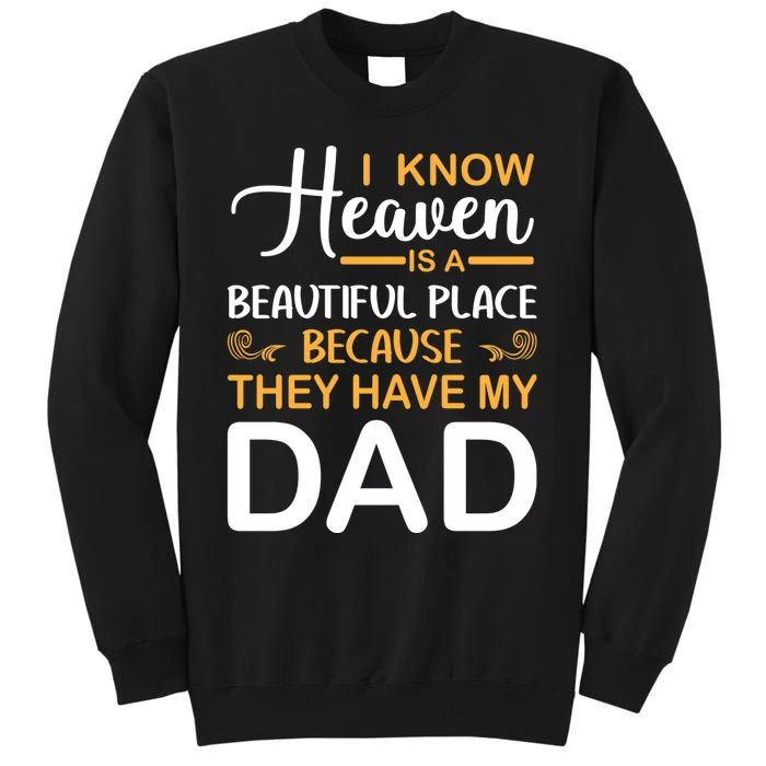 I Know Heaven Is A Beautiful Place Because They Have My Dad Tall Sweatshirt