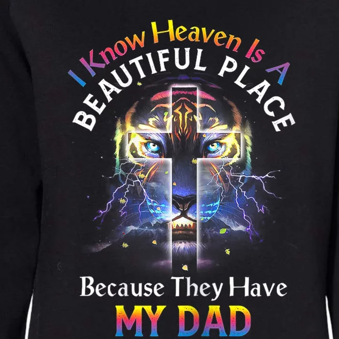 I Know Heaven Is A Beautiful Place Because They Have My Dad Womens California Wash Sweatshirt