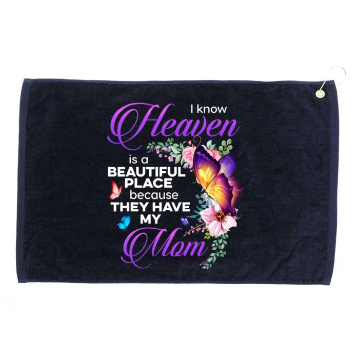 I Know Heaven Is A Beautiful Place Because They Have My Mom Gift Grommeted Golf Towel