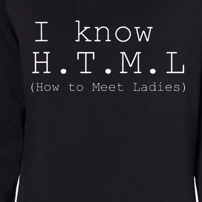 I Know H.T.M.L. ( Womens California Wash Sweatshirt