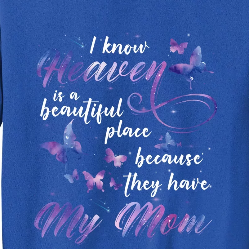 I Know Heaven Is A Beautiful Place Because They Have My Mom Gift Sweatshirt