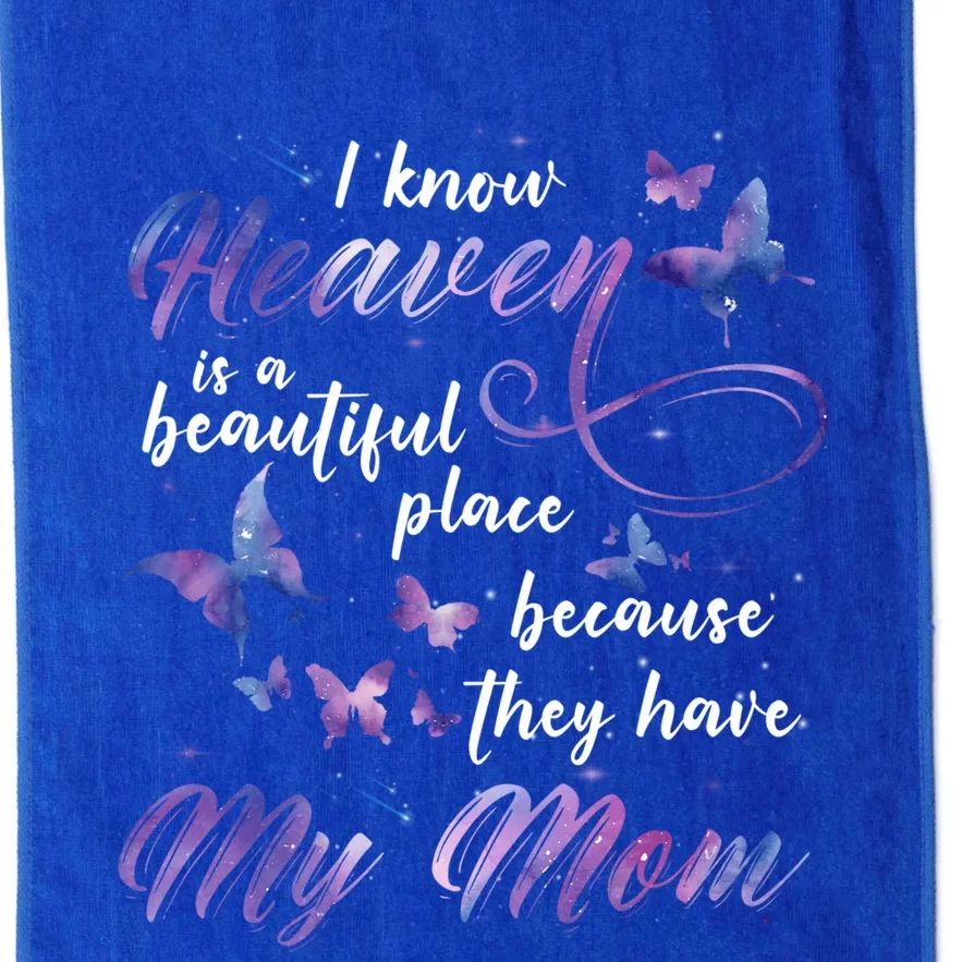 I Know Heaven Is A Beautiful Place Because They Have My Mom Gift Platinum Collection Golf Towel