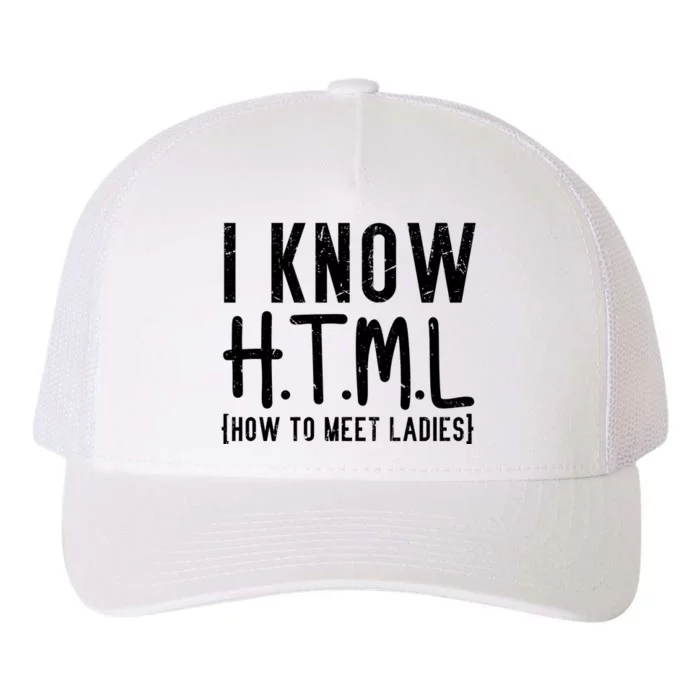 I Know HTML How To Meet Ladies Yupoong Adult 5-Panel Trucker Hat