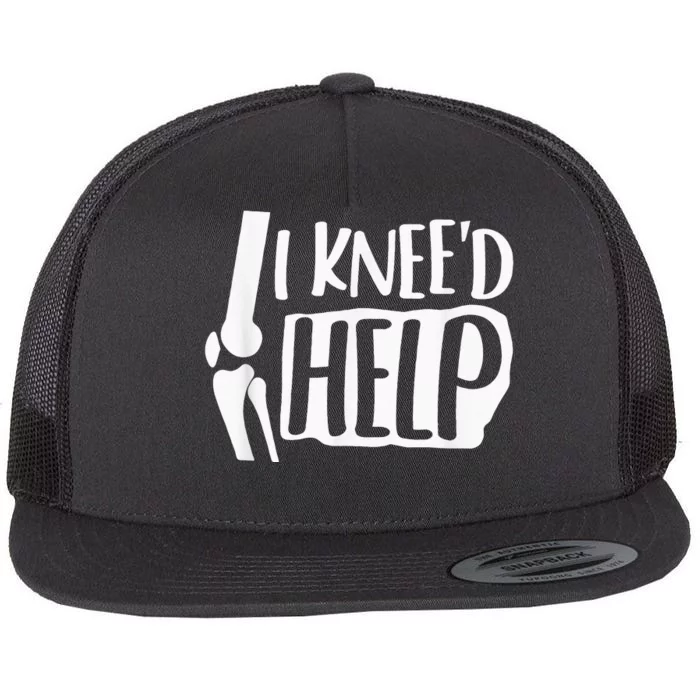 I Kneed Help Knee Replacement Surgery Gift Broken Bones Flat Bill Trucker Hat