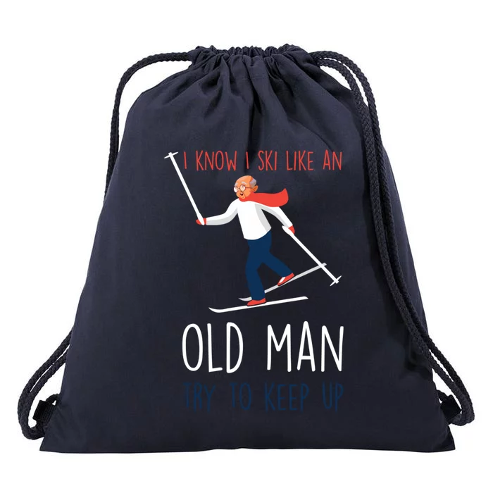 I Know I Ski Like An Old Try To Keep Up Funny Grandpa Great Gift Drawstring Bag