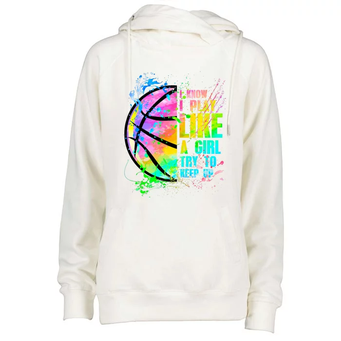 I Know I Play Like A Try To Keep Up Basketball Cool Gift Womens Funnel Neck Pullover Hood