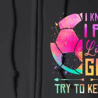 I know I Play Like A Girl Soccer Full Zip Hoodie