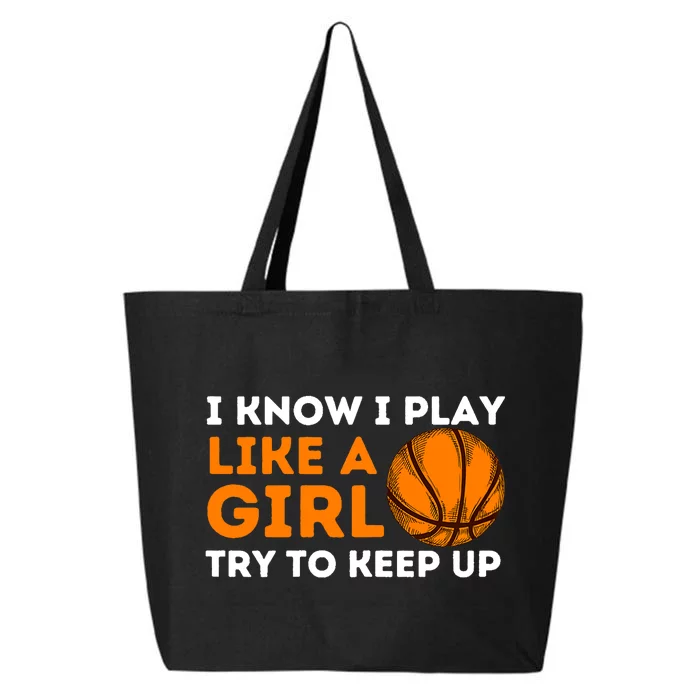 I Know I Play Like A Girl Try To Keep Up - Basketball Girl 25L Jumbo Tote